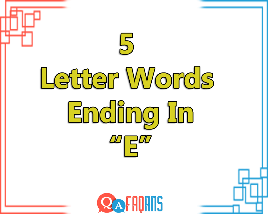 5 Letter Words Ending In E