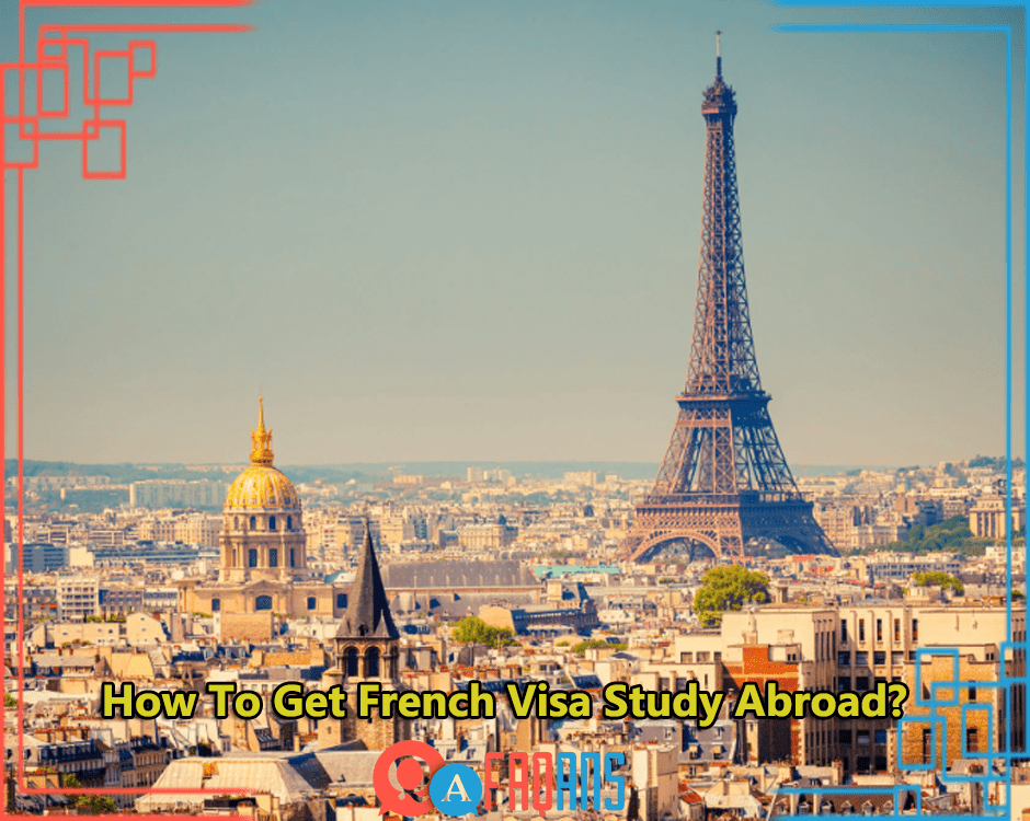 Checklist For How To Get French Visa Study Abroad?