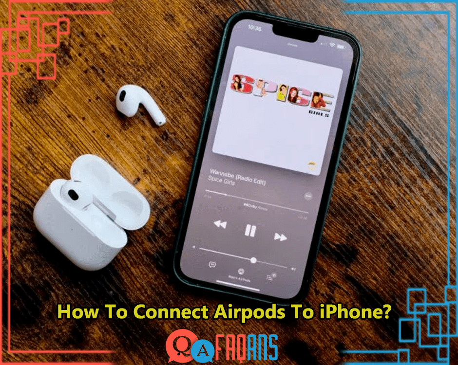 How To Connect Airpods To iPhone?