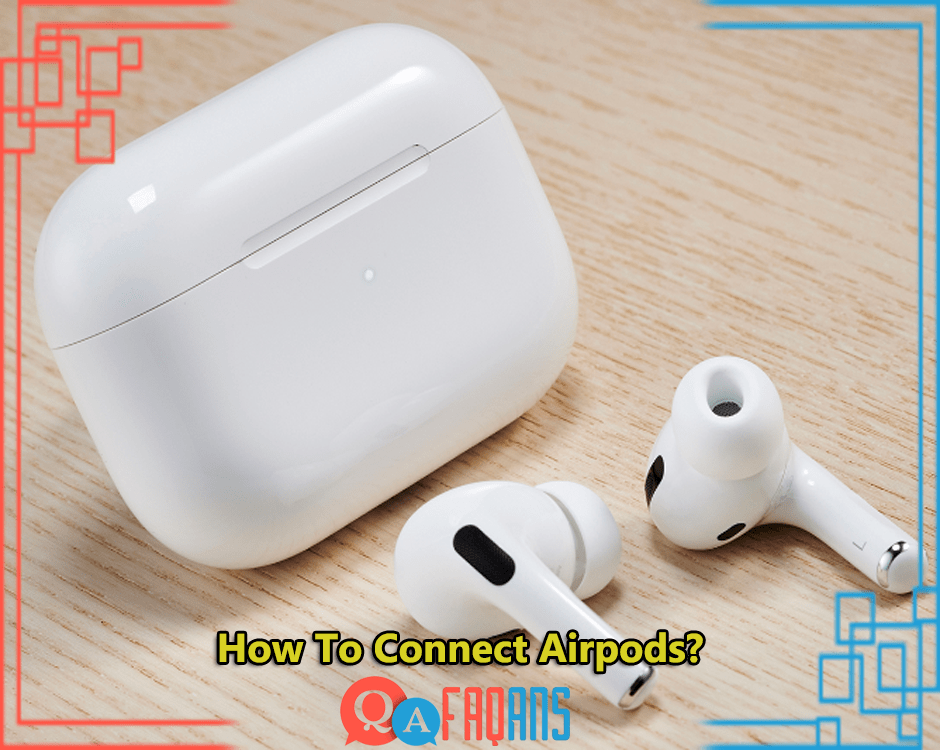 How To Connect Airpods With Mobile And Laptop?