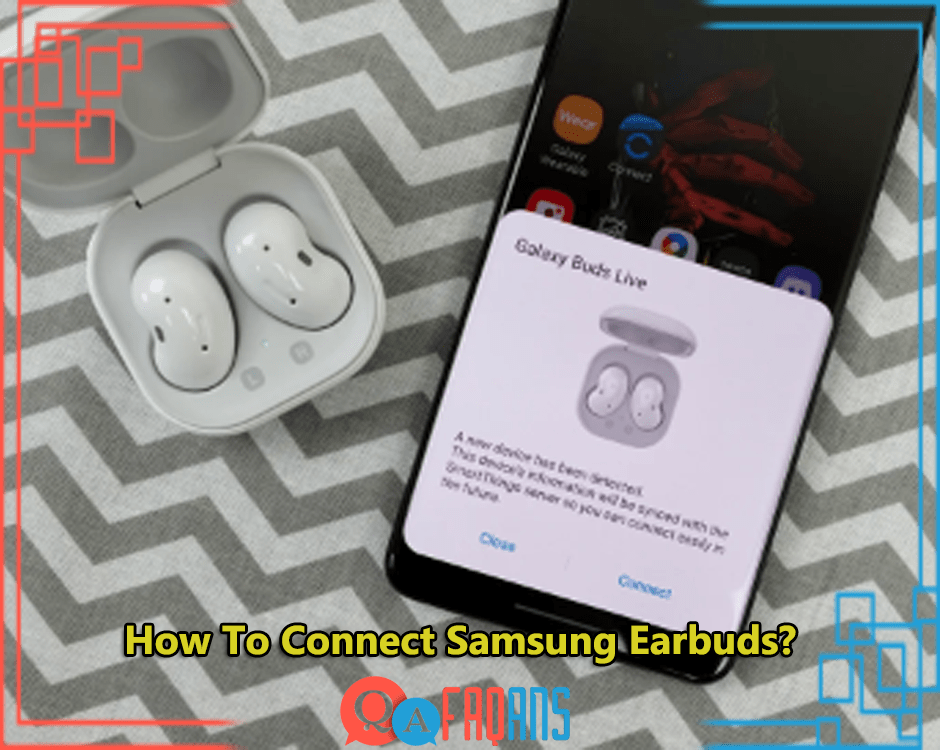 How To Connect Samsung Earbuds?