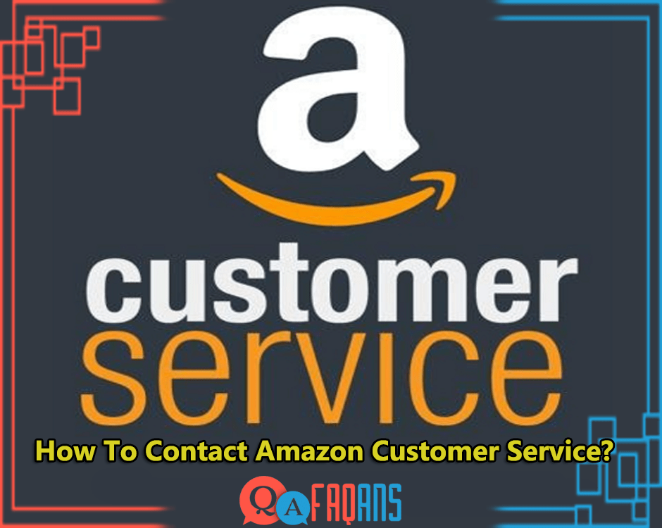 How To Contact Amazon Customer Service?