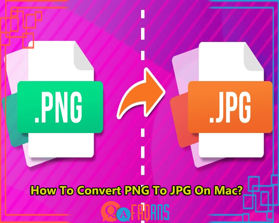 How To Convert PNG To JPG On Mac?