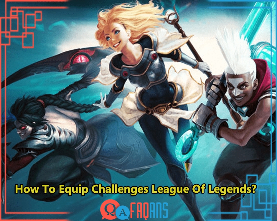 How To Equip Challenges League Of Legends?