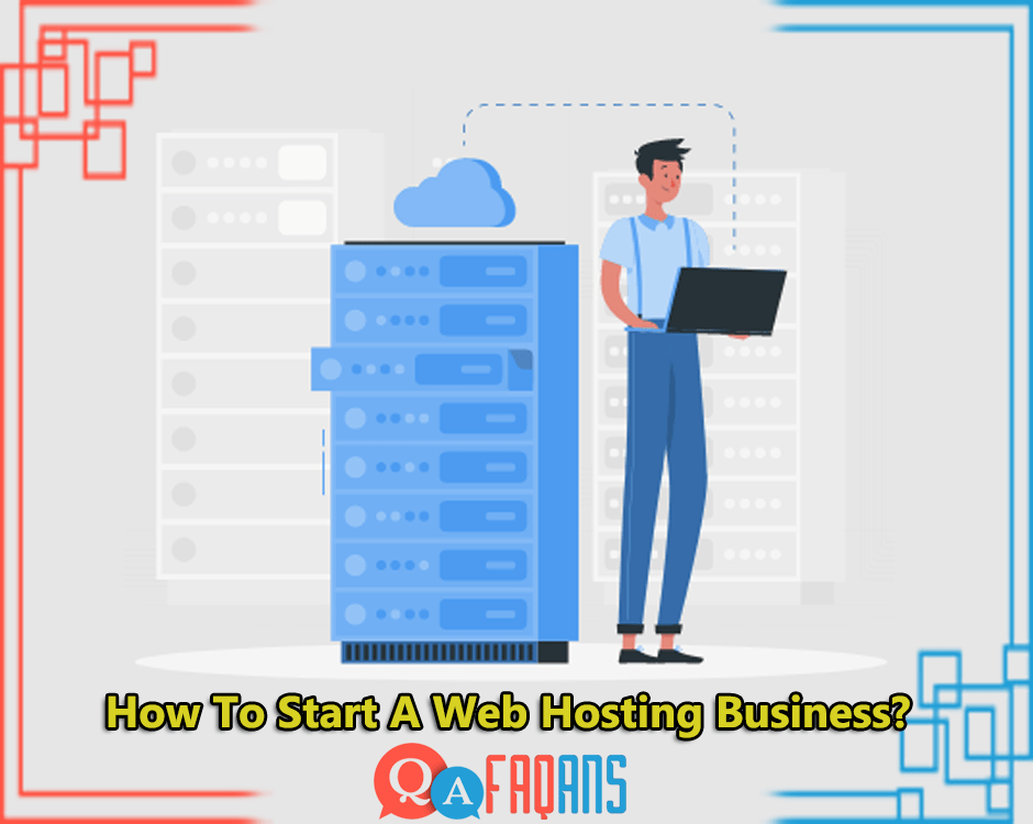 How To Start A Web Hosting Business?
