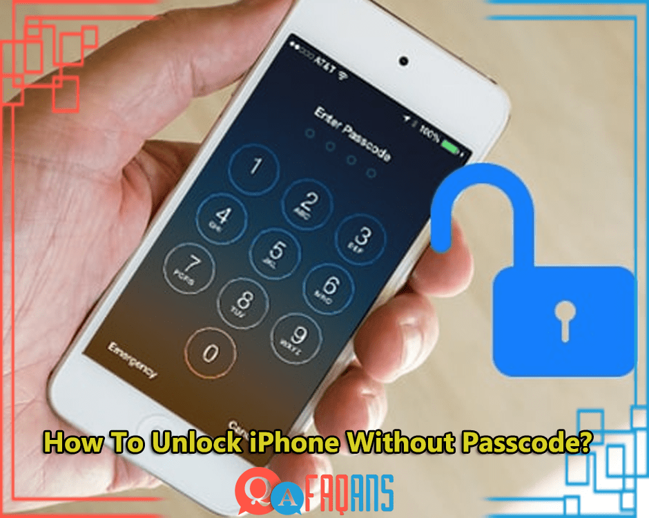 How To Unlock iPhone Without Passcode?