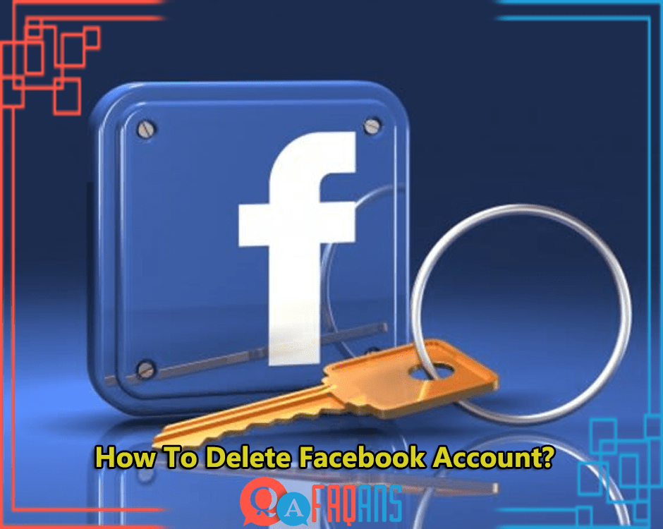 How To Delete Facebook Account?