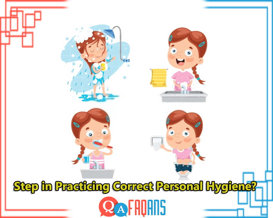 What is A Step in Practicing Correct Personal Hygiene?