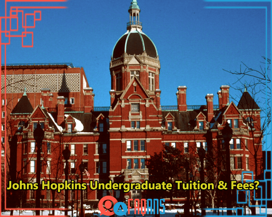 What is Johns Hopkins University Undergraduate Tuition And Fees?