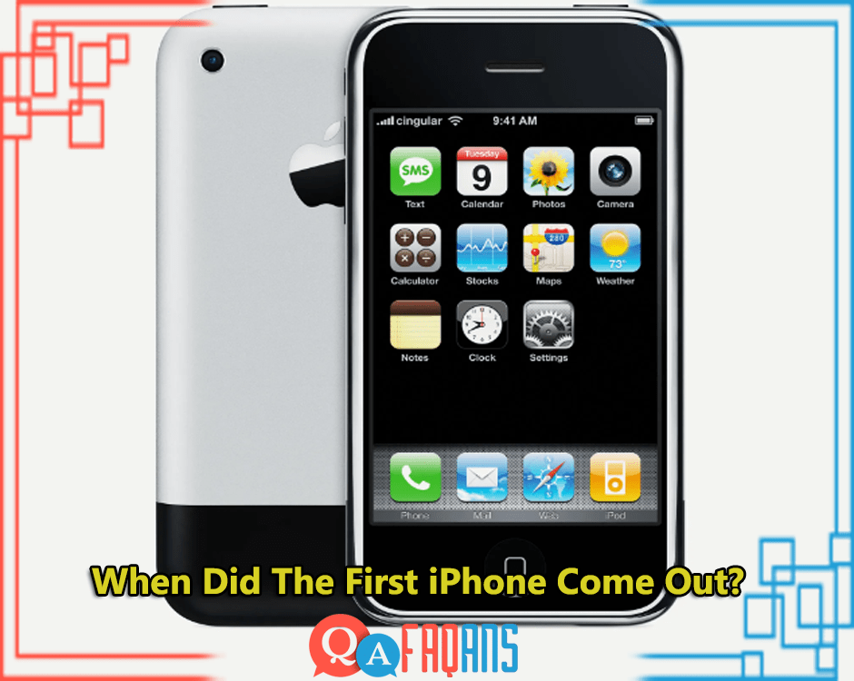 When Did The First iPhone Come Out?