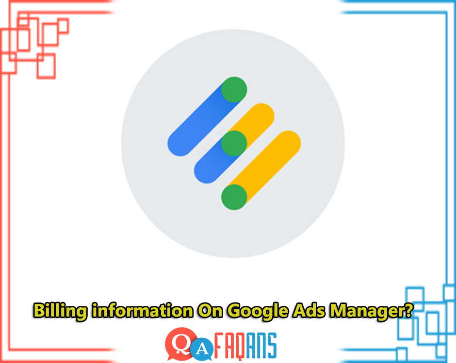 Where is Billing information On Google Ads Manager?