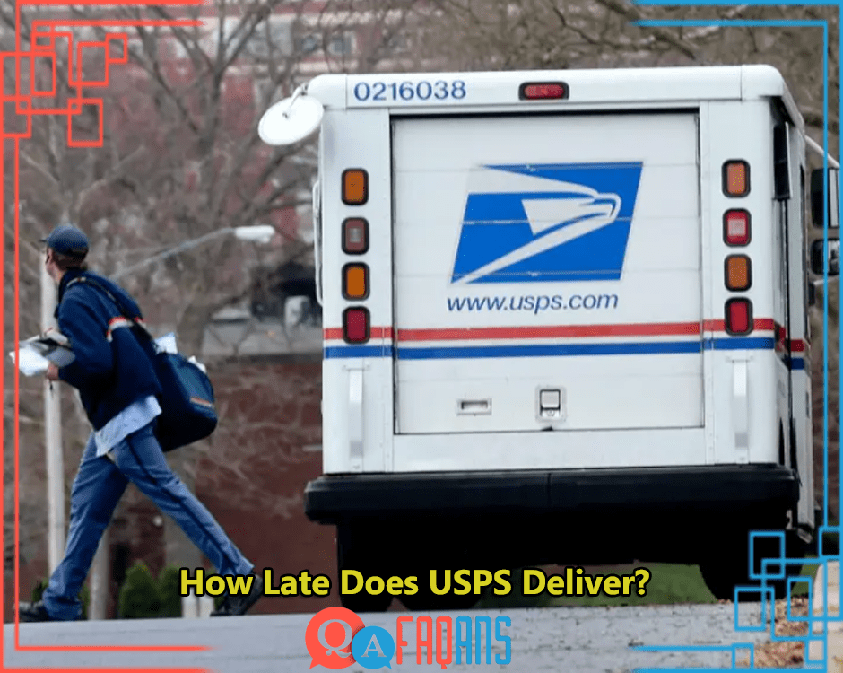 How Late Does USPS Deliver?