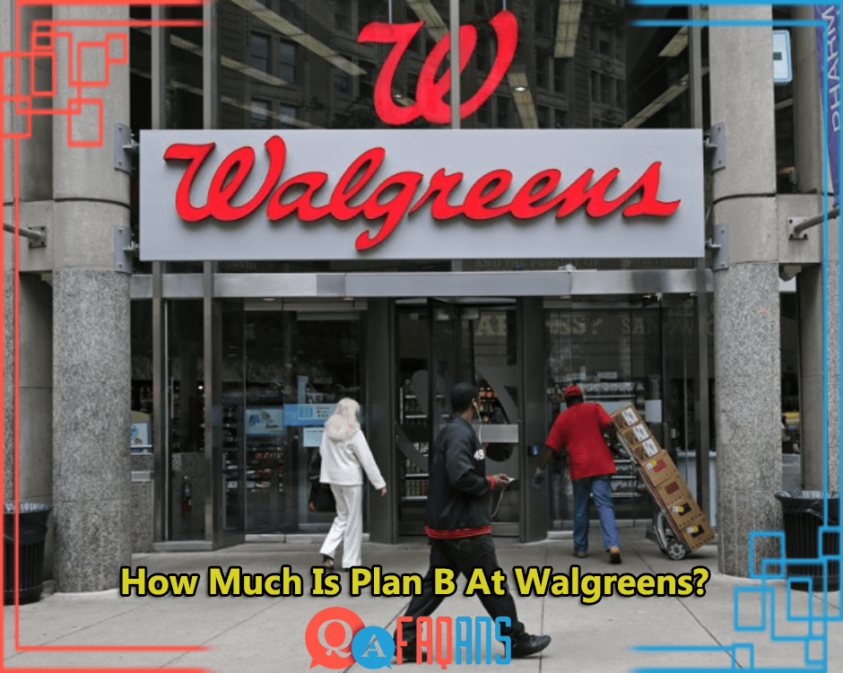 How Much Is Plan B At Walgreens?
