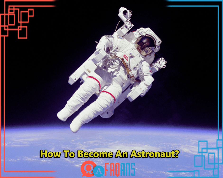 How To Become An Astronaut?