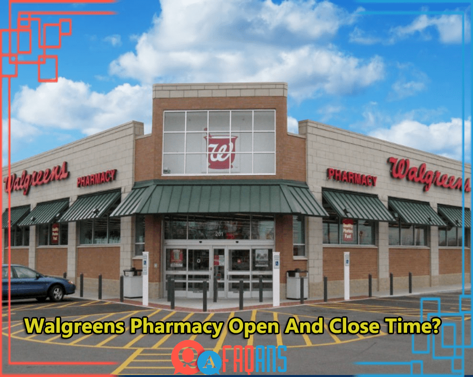 What Time Does Walgreens Pharmacy Open And Close?