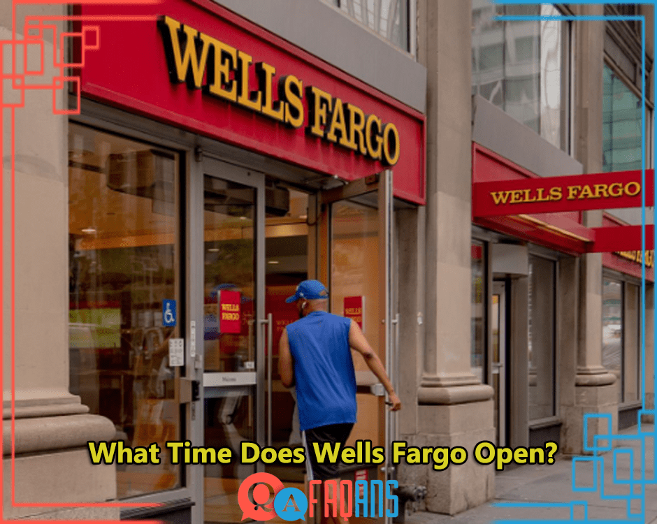 What Time Does Wells Fargo Open?